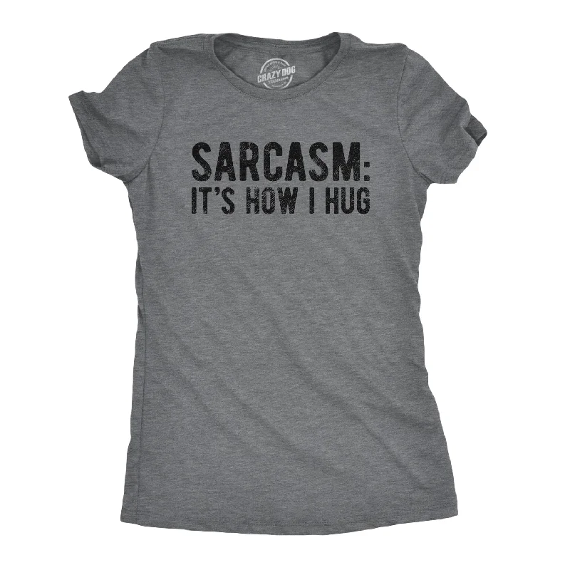 Pocketed Women T Shirt for Added FunctionalitySarcasm It's How I Hug Women's T Shirt Pocketed Women T Shirt for Added FunctionalitySarcasm It's How I Hug Women's T Shirt